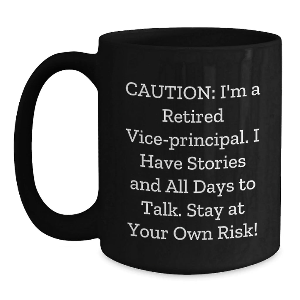 Witty Vice-Principal Gifts from Friends - Black Coffee Mug with Cautionary Quote for Graduation - Gifts for Men, Women, Coworkers, Family