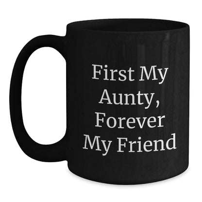 Aunty's Best Friend, First My Aunty, Forever My Friend - Funny Black Coffee Mug, Graduation Unique Gifts from Family - Main