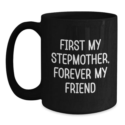 Funny Stepmother Gifts from Men to Stepmother for Christmas Unique Stepmother Black Coffee Mugs, First My Stepmother Forever My Friend - Main