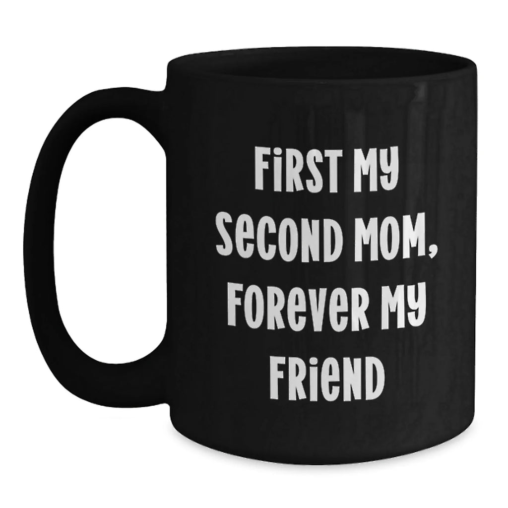 Funny Second Mom Gifts, Black Coffee Mugs, Perfect for Second Mom, Christmas Unique Gifts from Men, Women, Friends, Family