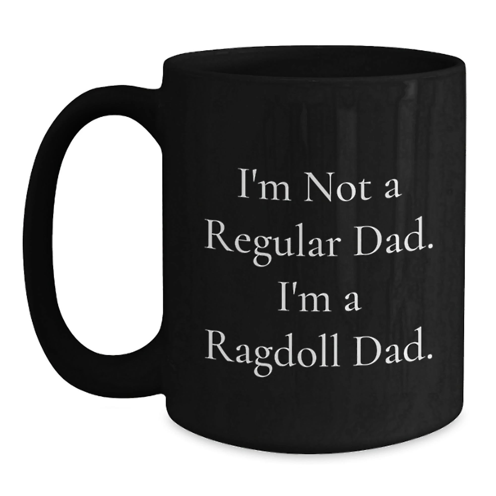 Funny Ragdoll Cat Gifts from Dad to Ragdoll Cat Lover Black Coffee Mug - Valentine's Unique Gift Ideas for Men Women Friends Family