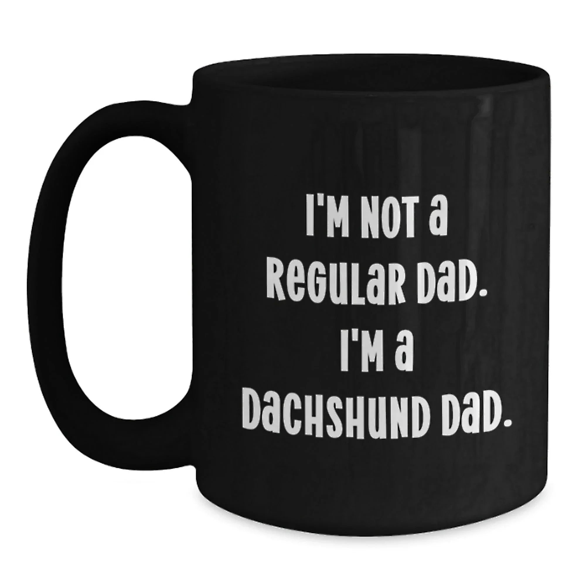 Funny Dachshund Dog Black Coffee Mug with I'm Not A Regular Dad I'm A Dachshund Dad Quote