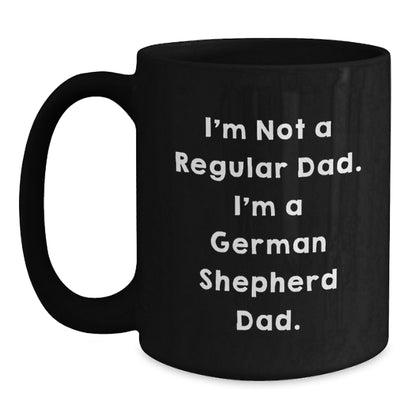 Funny German Shepherd Dog Gifts for Dad - I'm Not A Regular Dad. I'm A German Shepherd Dad. Black Coffee Mug, Christmas Unique Presents - Main