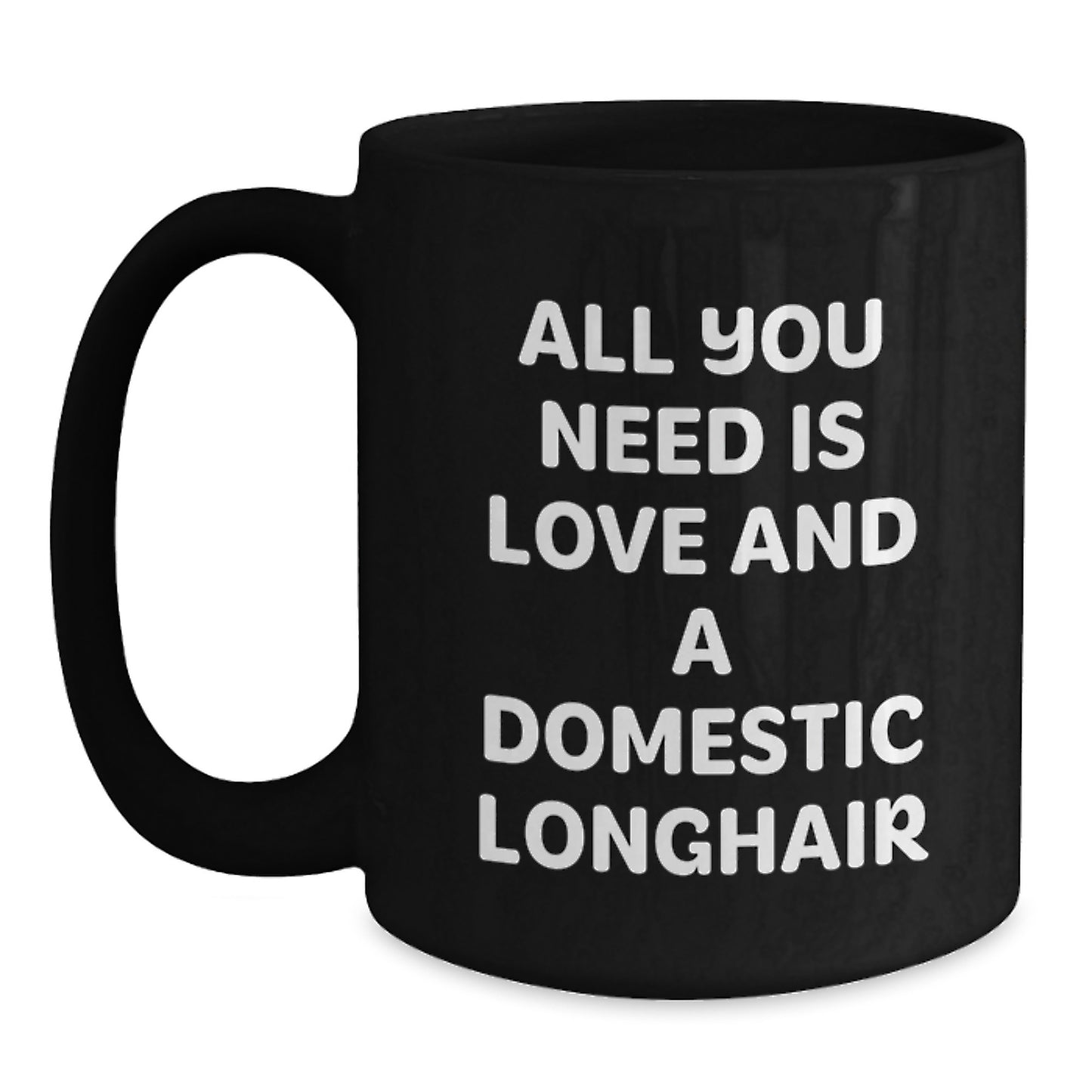 Domestic Longhair Cat Lovers' Funny Quotes Gifts from Friends for Graduation Unique Gifts to Him or Her Black Coffee Mug - Main
