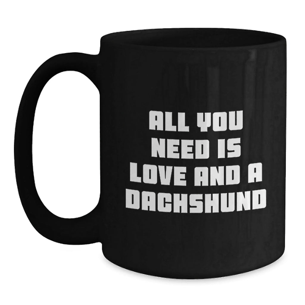 Dachshund Dog Lover Gifts from Friends and Family - Funny Christmas Unique Dachshund Mugs, Black Coffee Mug for Dachshund Dog Enthusiasts, All You Need Is Love And A Dachshund Quote