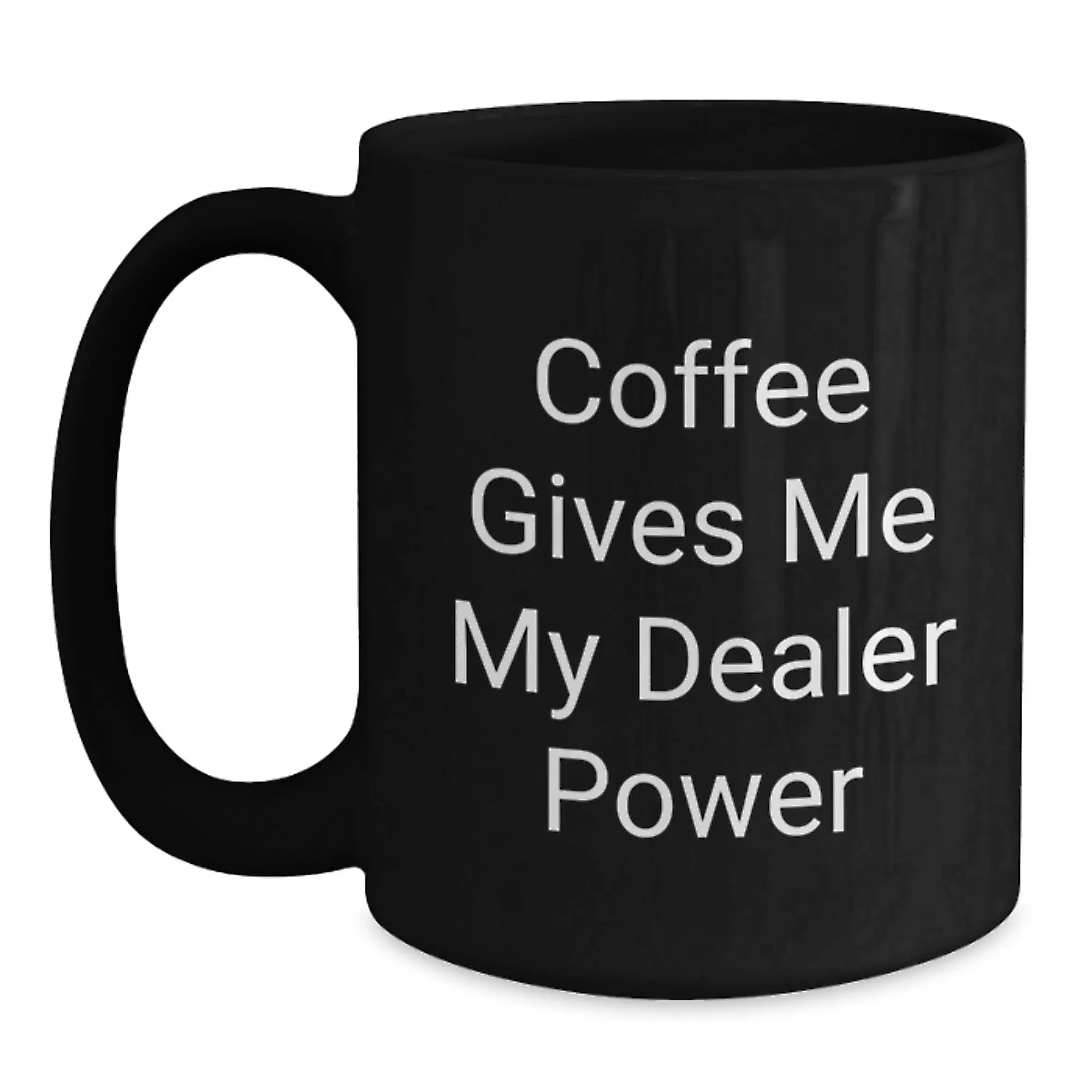 Funny Dealer Gifts for Men, Unique Black Coffee Mug with 'Coffee Gives Me My Dealer Power' Quote, Perfect for Graduation, Gifts from Men to Friends, Family or Coworkers - Main
