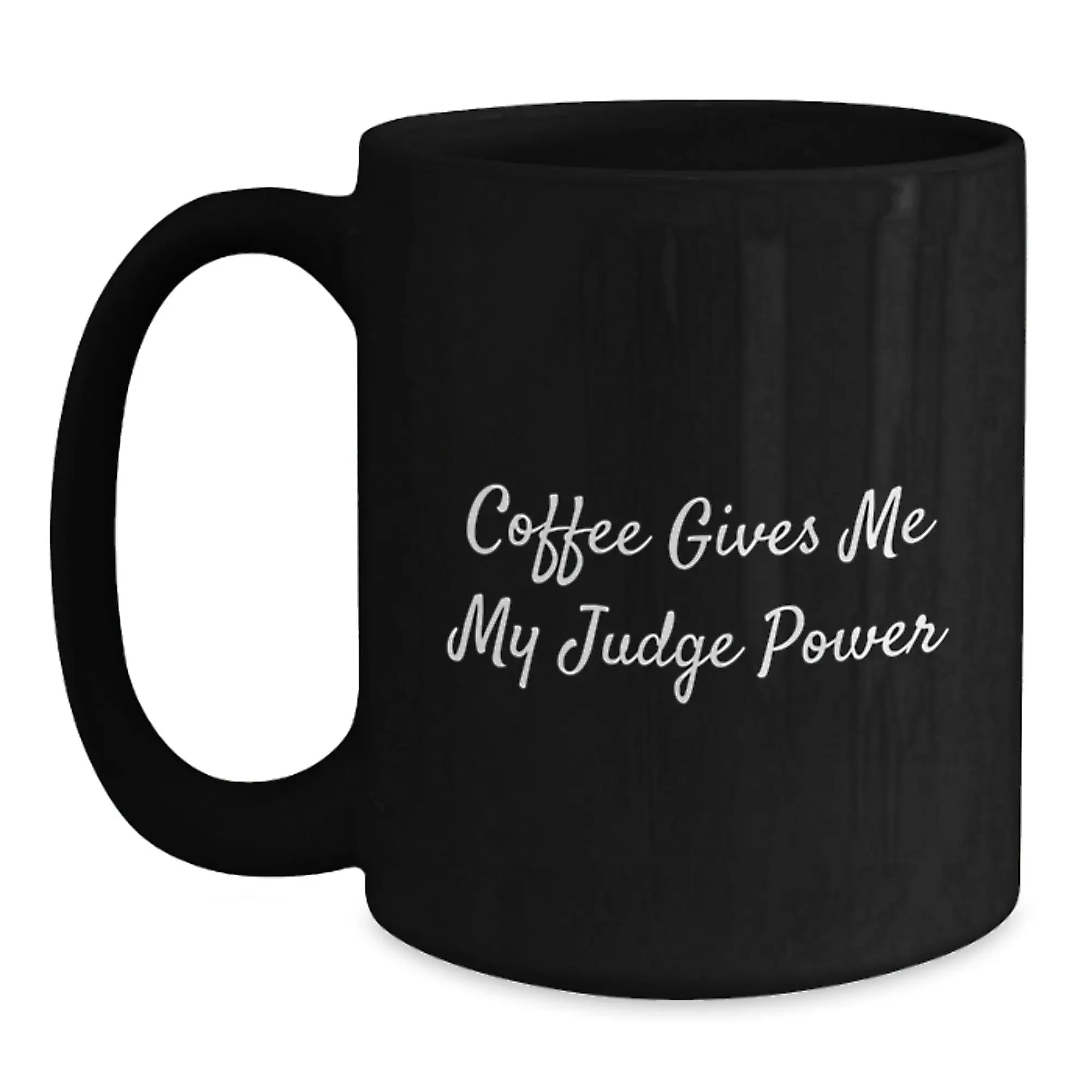 Funny Judge Quote Gifts from Friends for Graduation Unique Judge Coffee Mug Black - Main