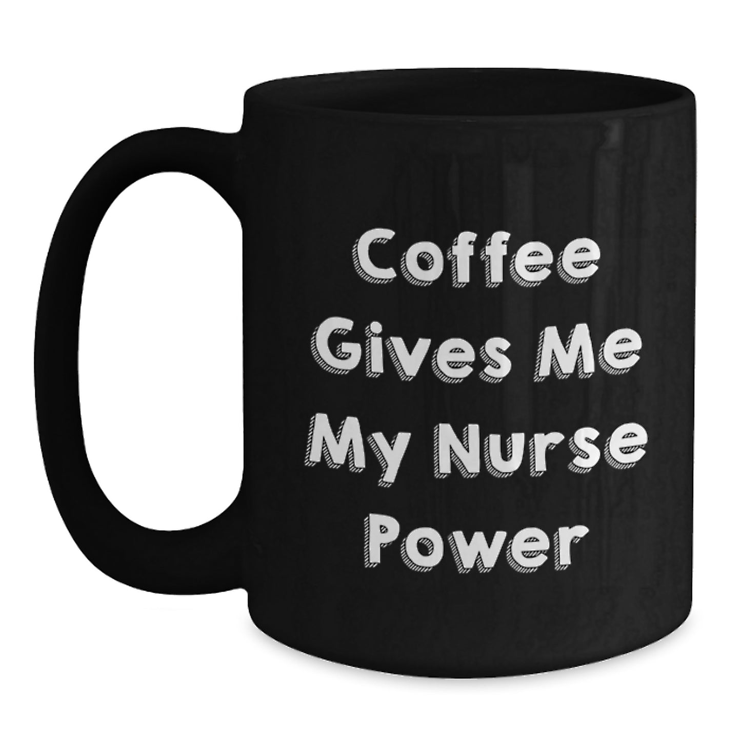 Funny Nurse Gifts from Friends for Christmas Black Coffee Mug - Coffee Gives Me My Nurse Power - Main