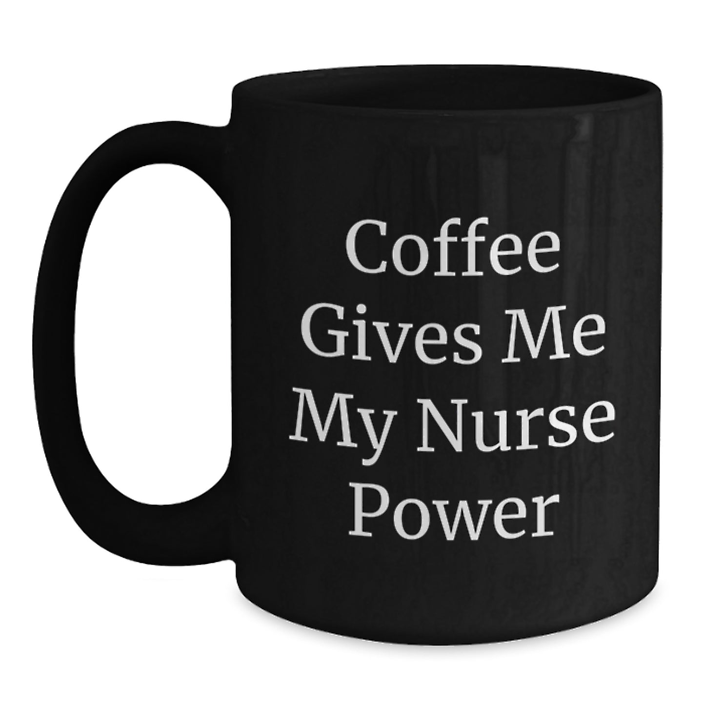 Funny Nurse Motivation Gifts from Men Friends to Women Nurses - Coffee Gives Me My Nurse Power Black Coffee Mug for Christmas Unique Gifts - Main