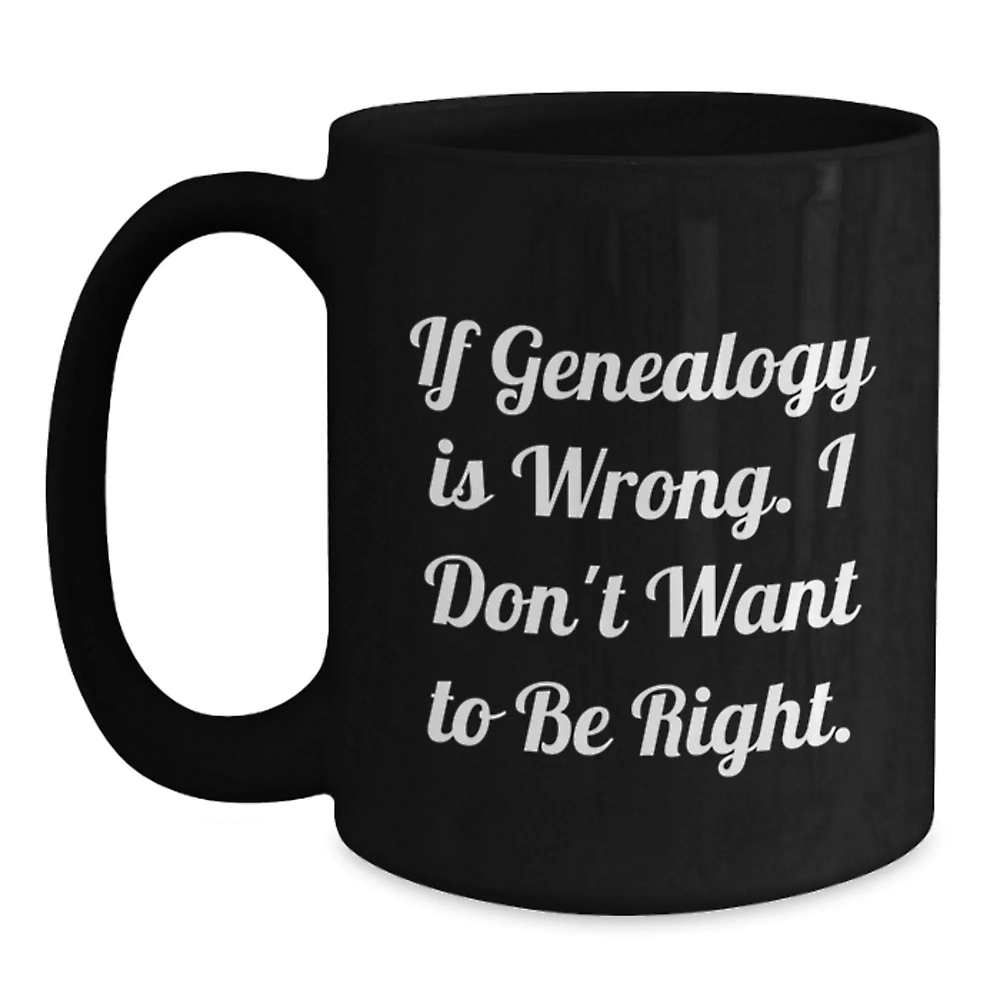 Genealogy Humor Gifts from Family for Genealogy Lovers - Funny Black Coffee Mug
