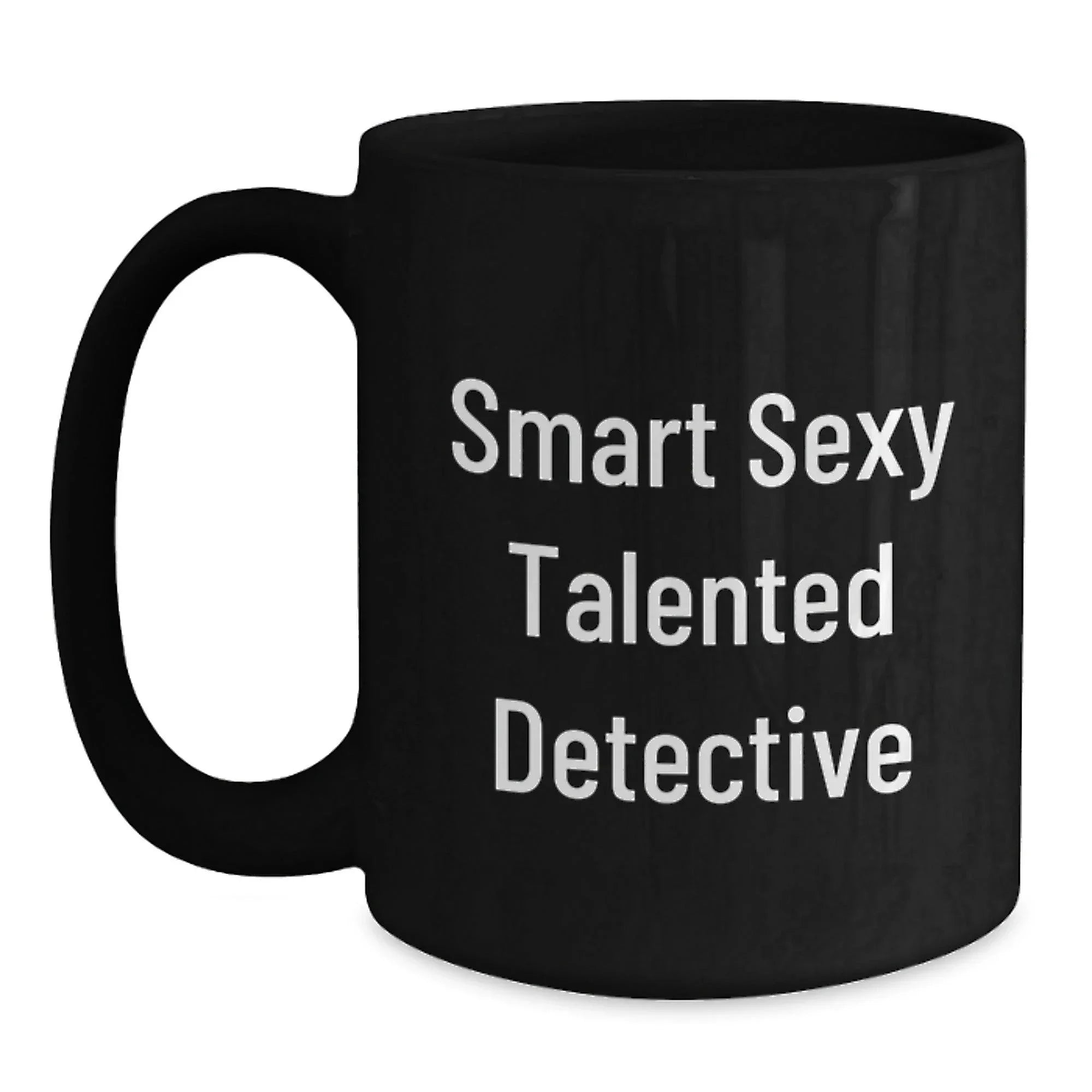 Detective's Favorite Black Coffee Mug , Smart Sexy Talented Detective, Birthday Unique Gifts