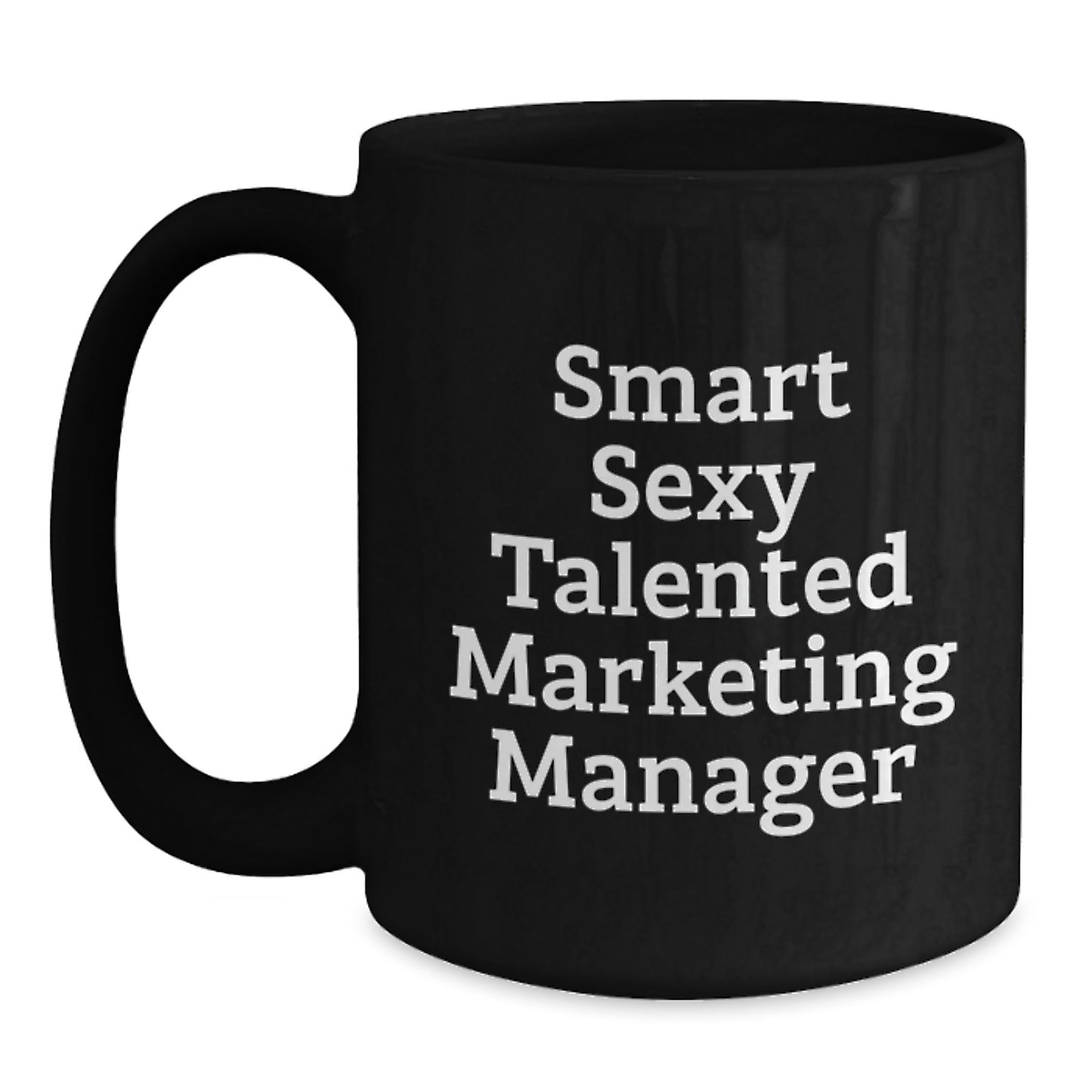 Funny Marketing Manager Gifts for Him, 'Smart Sexy Talented' Quote Black Coffee Mug, Unique Christmas Unique Gifts from Men Friends to Marketing Manager - Main
