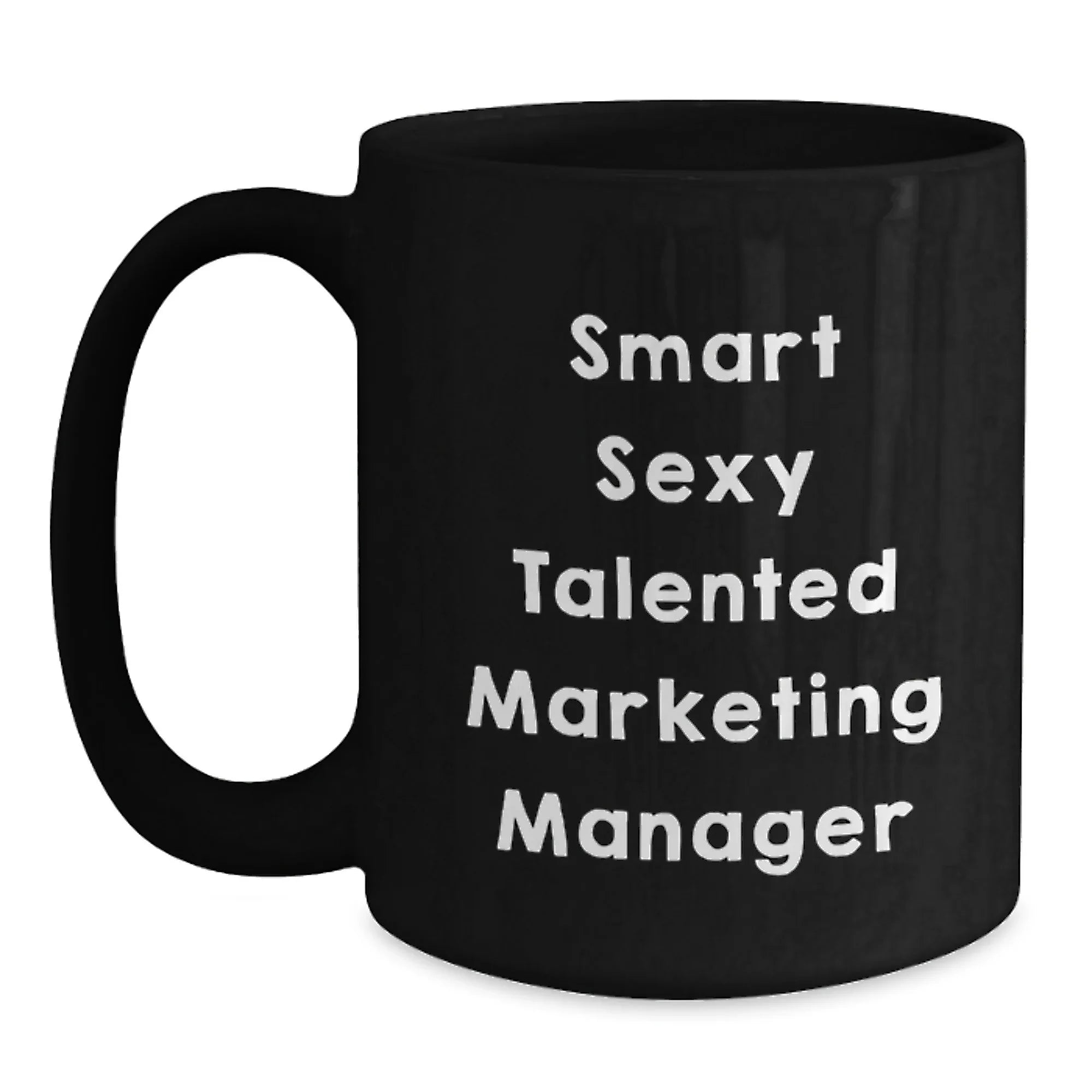 Smart Sexy Talented Marketing Manager Black Coffee Mug Gifts for Marketing Manager Men from Friends and Family