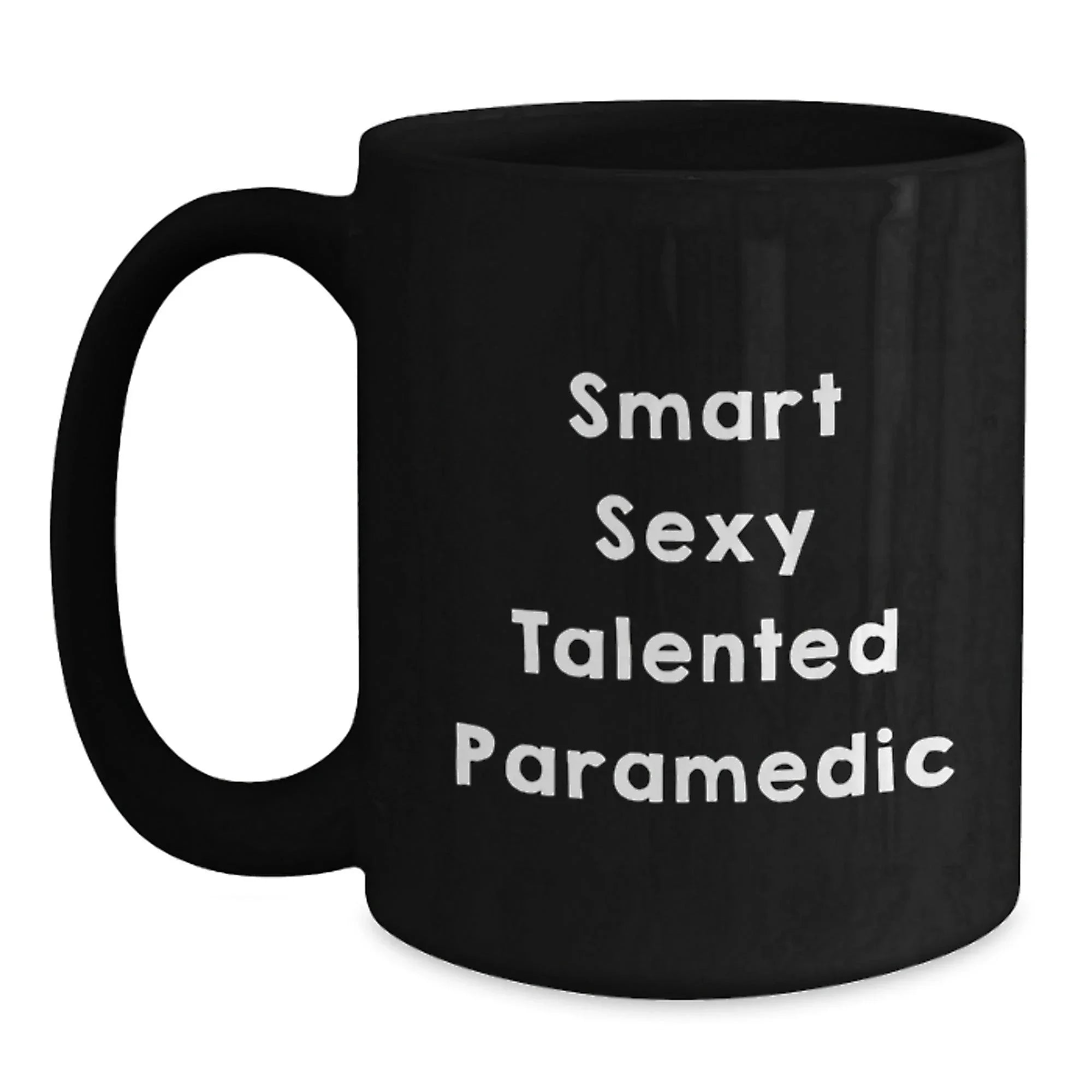 Smart Sexy Talented Paramedic Funny Black Coffee Mug Graduation, Birthday Gag Gifts