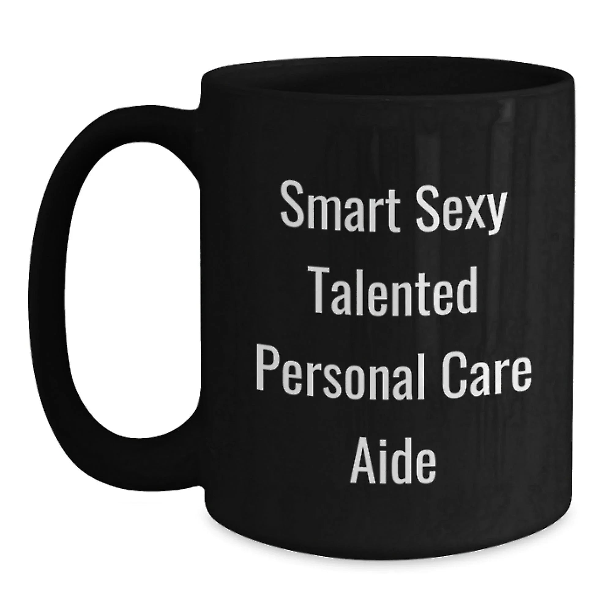 Funny Personal Care Aide Gifts from Friends, Inspirational Quote Black Coffee Mug, Graduation Unique Gifts for Personal Care Aide, 11oz or 15oz Microwave Safe