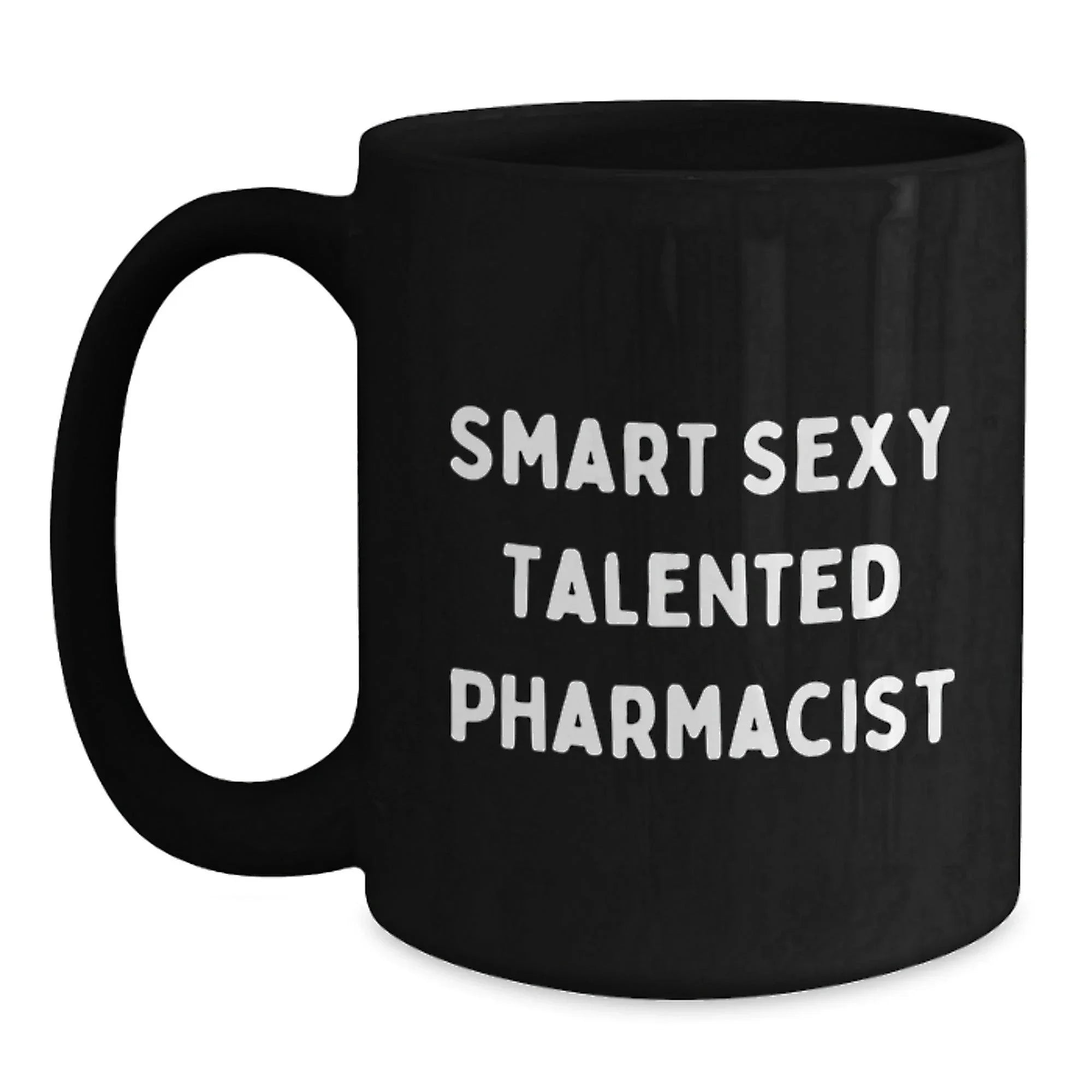 Smart Sexy Talented Pharmacist Funny Black Coffee Mug Gifts from Friends for Birthday