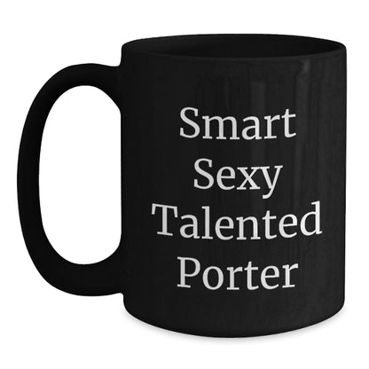 Smart Sexy Talented Porter Funny Black Coffee Mug Gifts from Friends for Birthday, Perfect for Porter Enthusiasts, Black Ceramic Mug, 11oz or 15oz, Microwave and Dishwasher Safe - Main