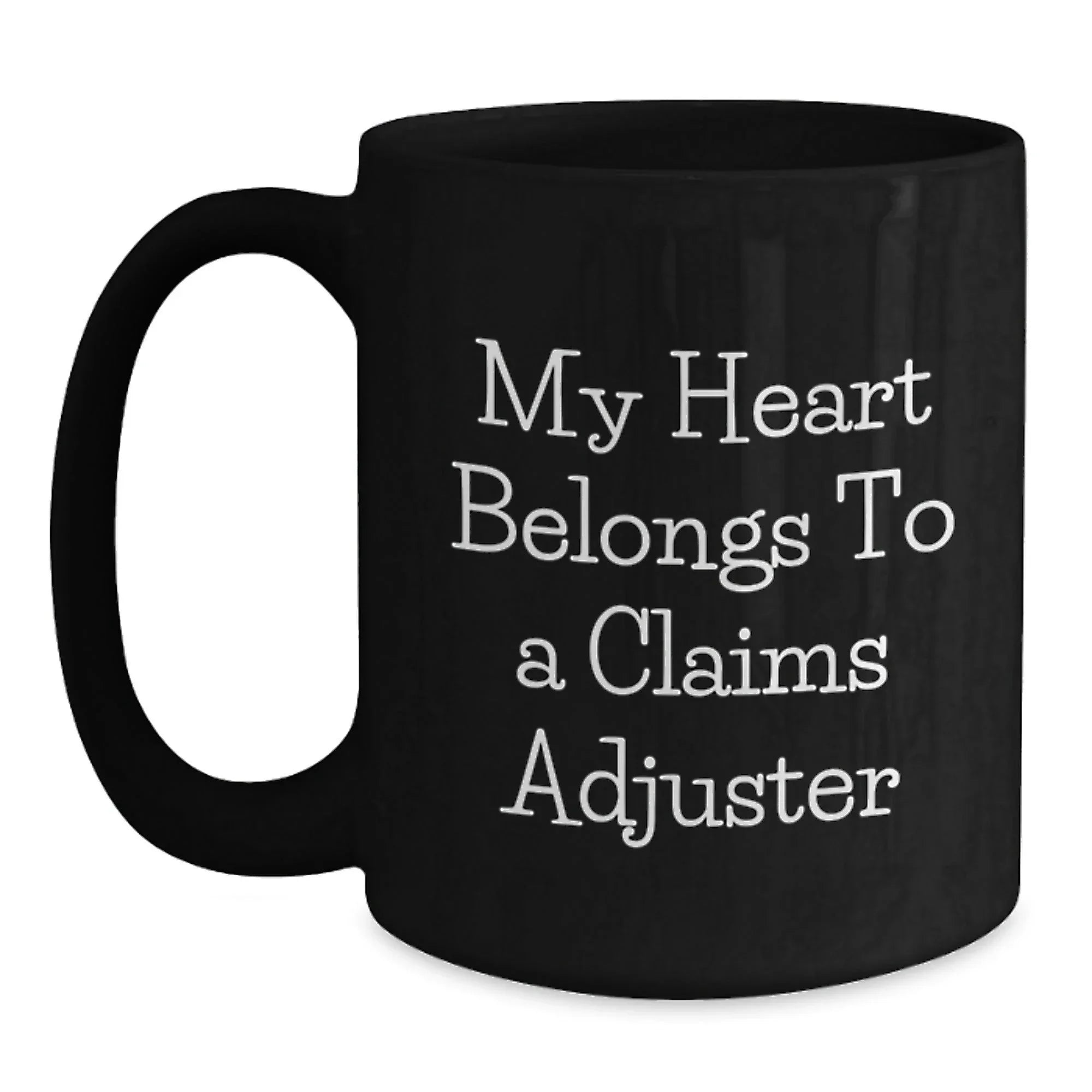 Funny Claims Adjuster Gifts from Friends and Family - My Heart Belongs To A Claims Adjuster Black Coffee Mug for Graduation