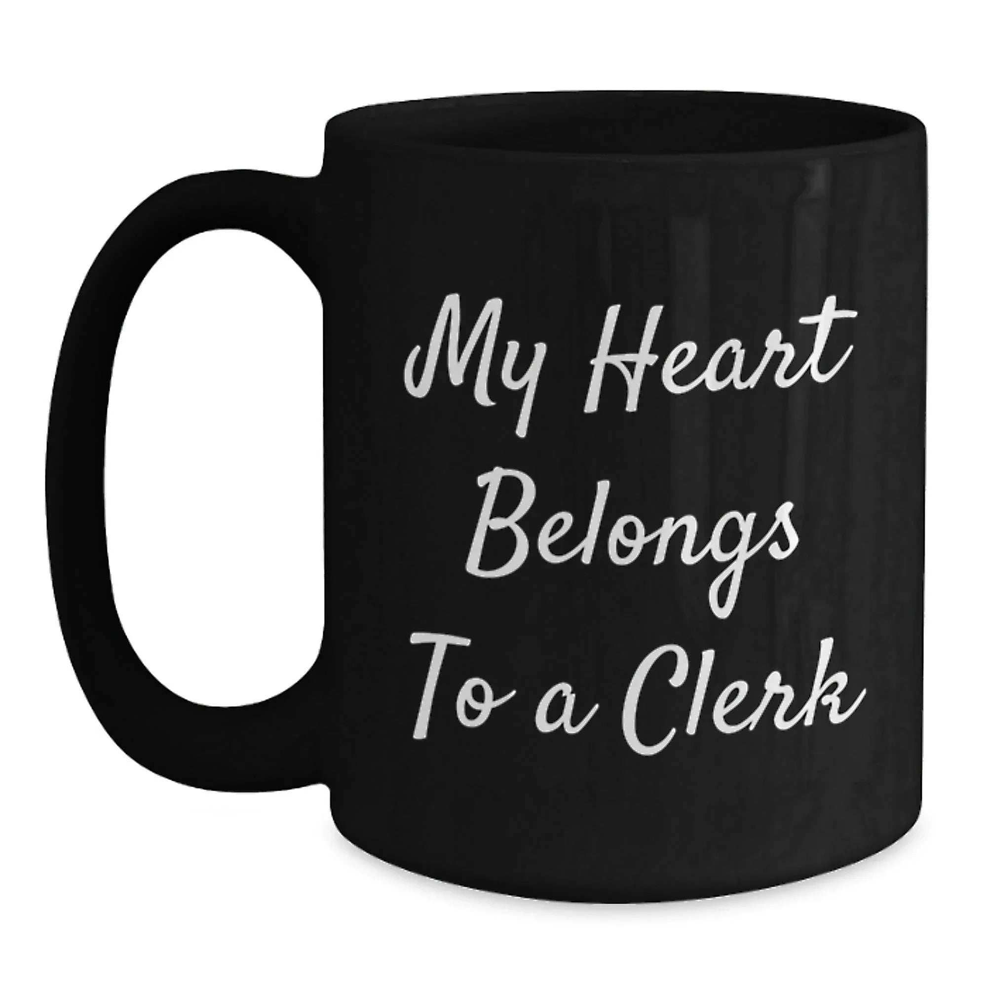 Funny Clerk Gifts, My Heart Belongs To A Clerk, Black Coffee Mug for Graduation, From Friends to Coworkers