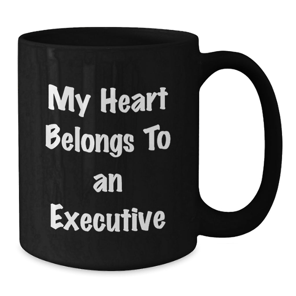 Funny Executive Gifts for Men Black Coffee Mug, 'My Heart Belongs To An Executive' Graduation Unique Gifts from Friends to Executive - Additional