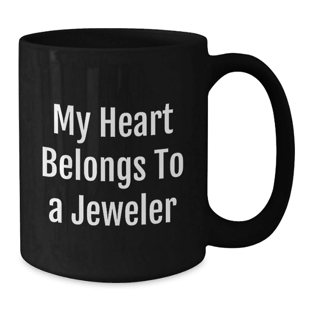 Funny Jeweler Gifts for Men, Black Coffee Mugs with Quote 'My Heart Belongs To A Jeweler'