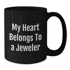 Funny Jeweler Gifts for Men, Black Coffee Mugs with Quote 'My Heart Belongs To A Jeweler'