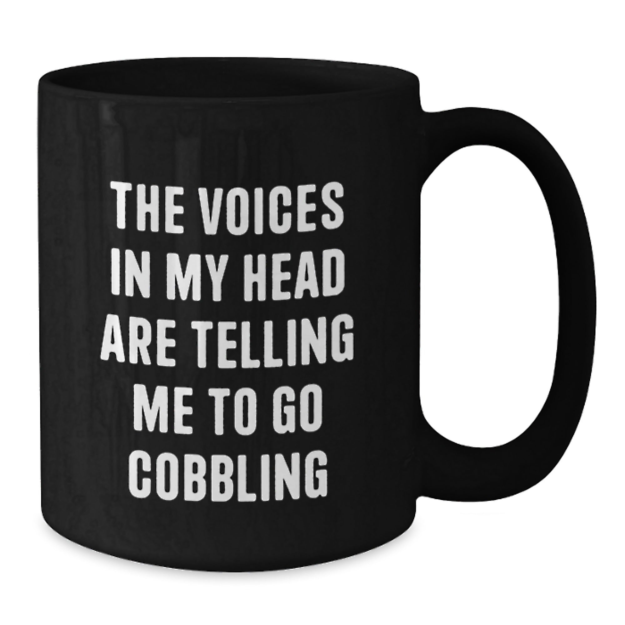 Funny Cobbling Gifts from Friends and Family for Graduation Unique Mugs with The Voices In My Head Are Telling Me To Go Cobbling Quote Black Coffee Mug - Additional