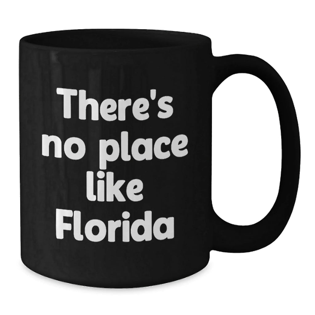 Florida Gifts for Men and Women - 'There's No Place Like Florida' Funny Quote Black Coffee Mug, Unique Christmas Memorable Presents