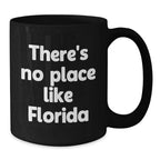 Florida Gifts for Men and Women - 'There's No Place Like Florida' Funny Quote Black Coffee Mug, Unique Christmas Memorable Presents