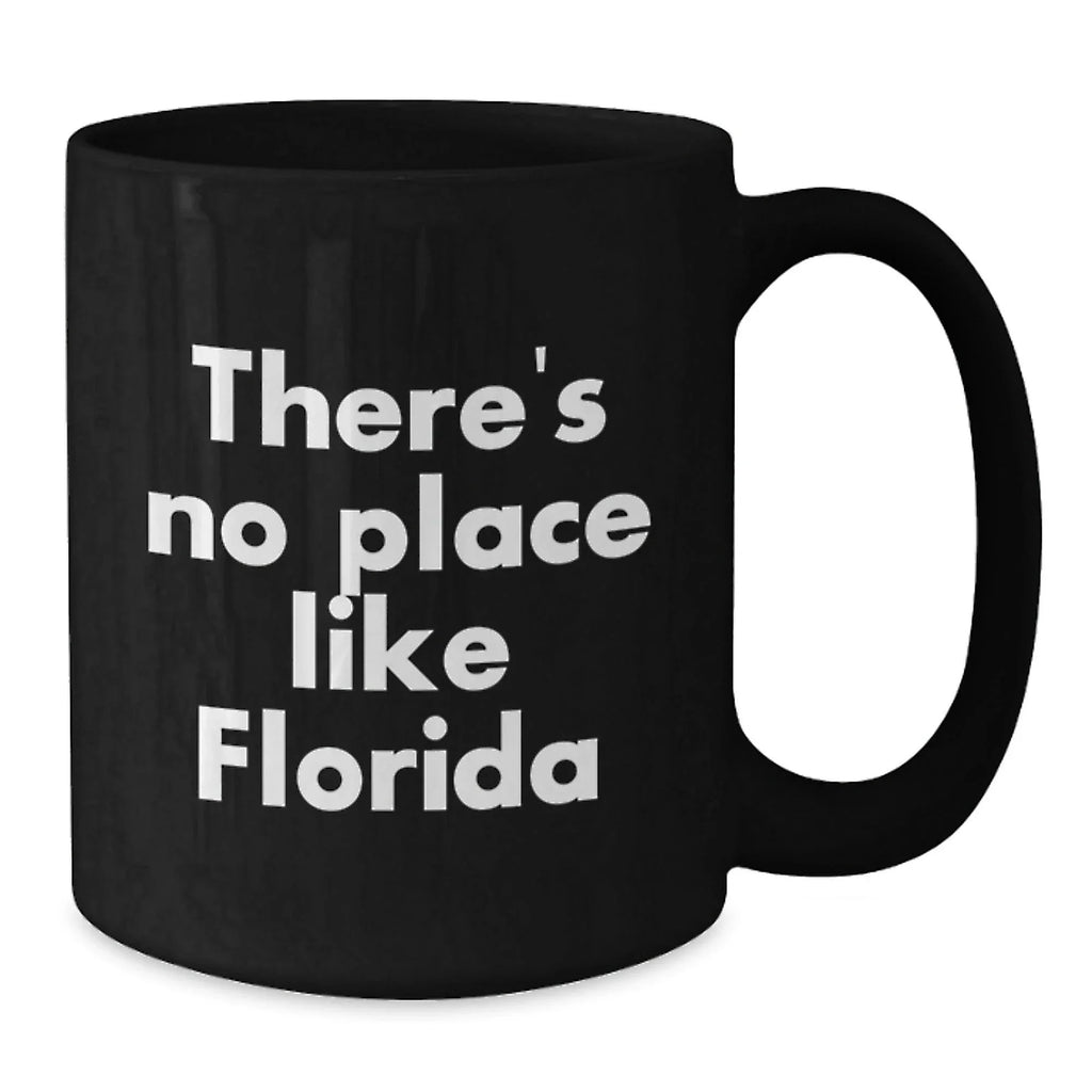 Funny Florida Love Gifts from Men to Florida Women Black Coffee Mugs - There's No Place Like Florida State Christmas Unique Gifts