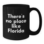 Funny Florida Love Gifts from Men to Florida Women Black Coffee Mugs - There's No Place Like Florida State Christmas Unique Gifts