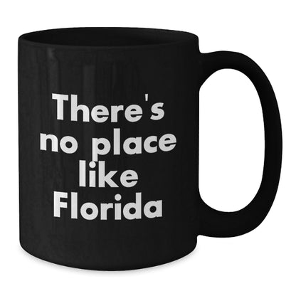 Funny Florida Love Gifts from Men to Florida Women Black Coffee Mugs - There's No Place Like Florida State Christmas Unique Gifts - Additional