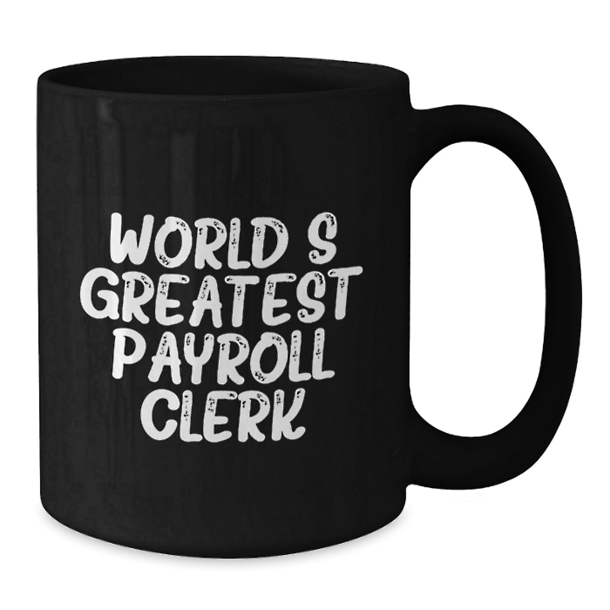 Payroll Clerk Gift for Him - World's Greatest Keepsake Coffee Mug - Additional