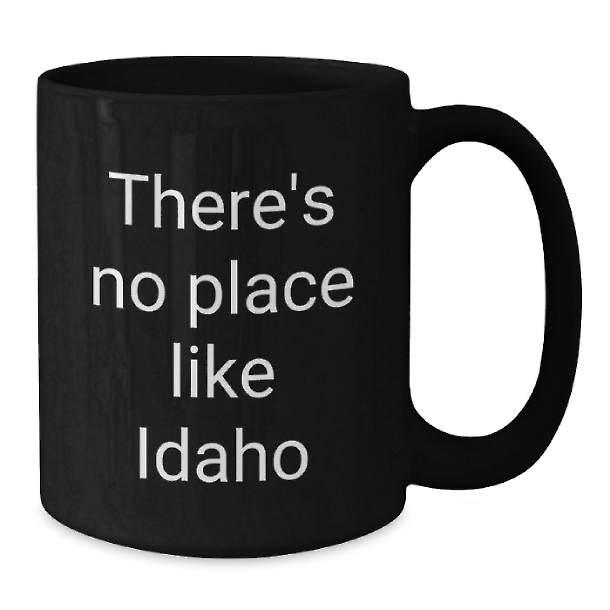 Funny Idaho Gifts from Men to Family - Black Coffee Mug with There's No Place Like Idaho Quote - Unique Christmas Memorable Presents for Idaho Women - Additional