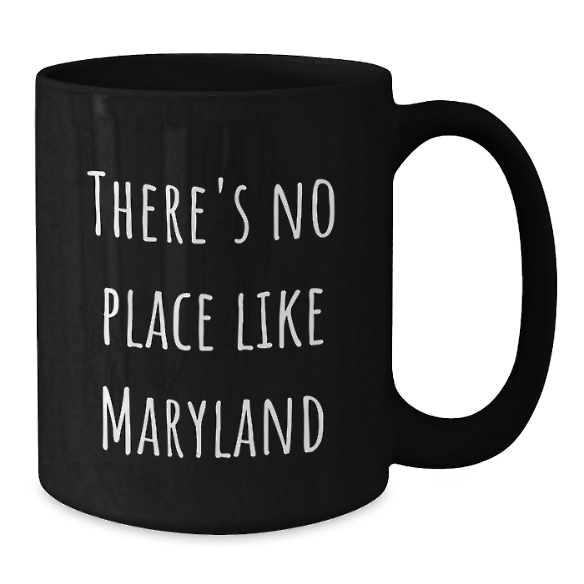 Funny Maryland Gifts from Friends and Family - There's No Place Like Maryland, Black Coffee Mug for Christmas Unique Gifts - Additional