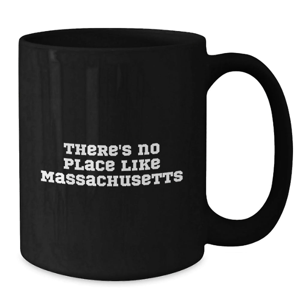 Funny Massachusetts Gifts from Friends and Family - There's No Place Like Massachusetts Black Coffee Mug, Unique Christmas Unique Gifts for Massachusetts Women and Men