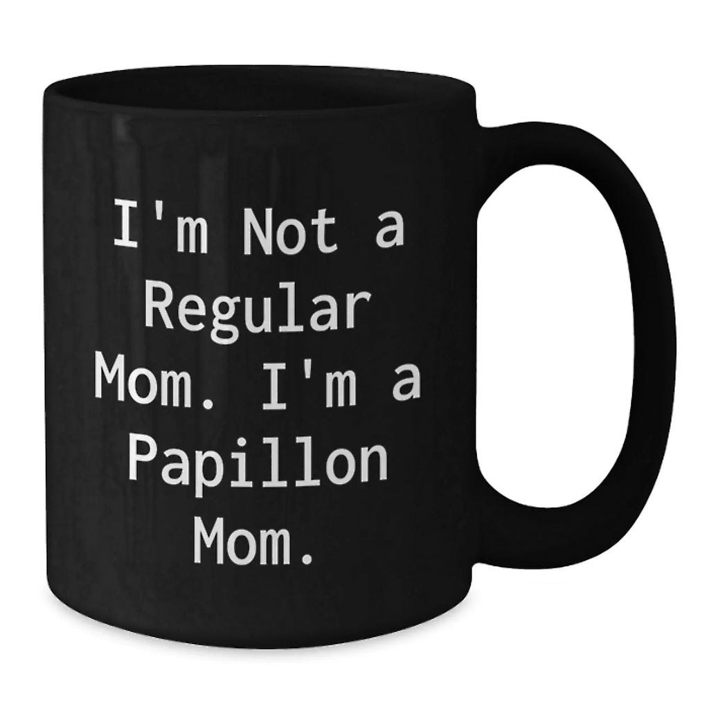 Funny Christmas Unique Gifts for Papillon Dog Moms - 'I'm Not A Regular Mom. I'm A Papillon Mom.' Gifts from Mom to Daughter, Wife, or Friend