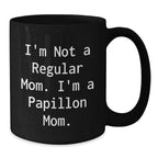 Funny Christmas Unique Gifts for Papillon Dog Moms - 'I'm Not A Regular Mom. I'm A Papillon Mom.' Gifts from Mom to Daughter, Wife, or Friend