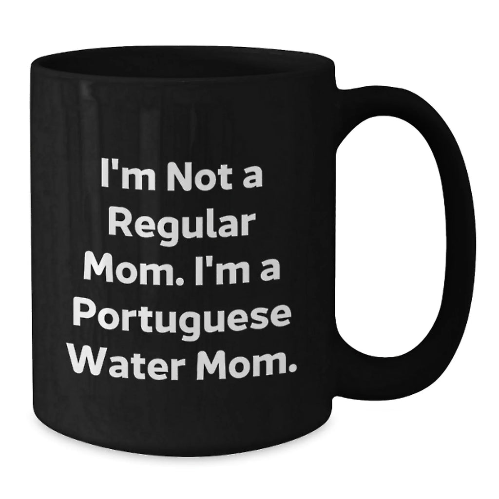Portuguese Water Dog Lover Gifts, I'm Not A Regular Mom. I'm A Portuguese Water Mom. Black Coffee Mug for Christmas Unique Gifts from Family to Friends