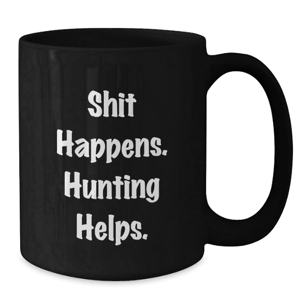 Funny Hunting Quotes Gifts for Men, 'Shit Happens. Hunting Helps.' Black Coffee Mug, Graduation Unique Gifts from Friends - Additional