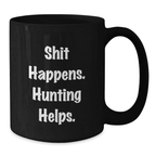 Funny Hunting Quotes Gifts for Men, 'Shit Happens. Hunting Helps.' Black Coffee Mug, Graduation Unique Gifts from Friends - Additional