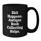 Funny Antique Book Collecting Gifts for Men Women Friends Coworkers Family - Shit Happens. Antique Book Collecting Helps. - Birthday Unique Gifts from Men Women Friends Coworkers Family