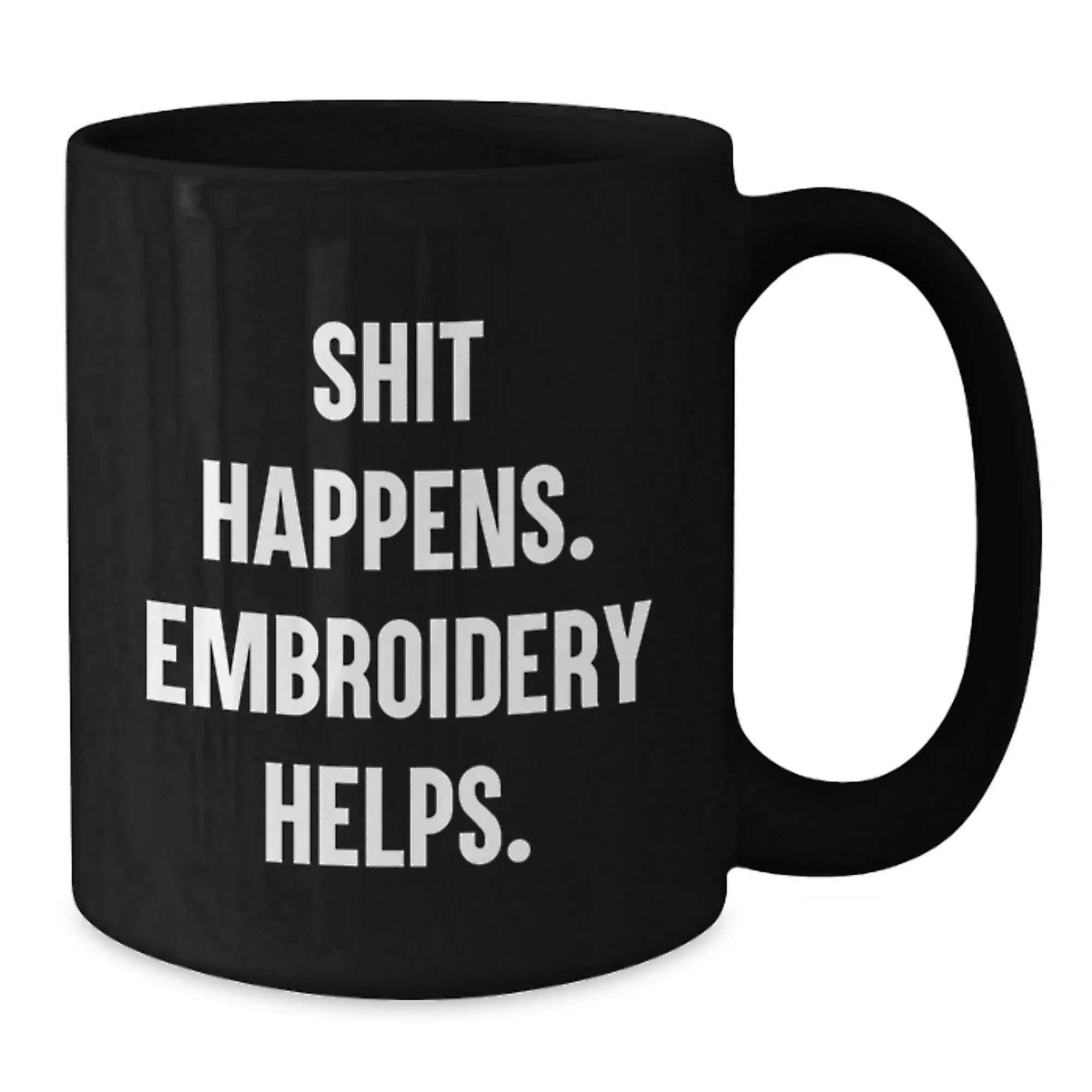 Embroidery Gifts for Graduation, Funny Quote 'Shit Happens. Embroidery Helps.' Black Coffee Mug for Men, Women, Friends, Coworkers, Family