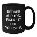 Funny Gifts for Auditor, Birthday Unique Gifts for Auditor Friends, Gifts from Men to Friends - Auditor Retired Auditor Quote - Black Coffee Mug