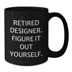Designer Gifts from Men, Unique Christmas Unique Gifts for Designer, Funny Quote Black Coffee Mug for Friends and Family