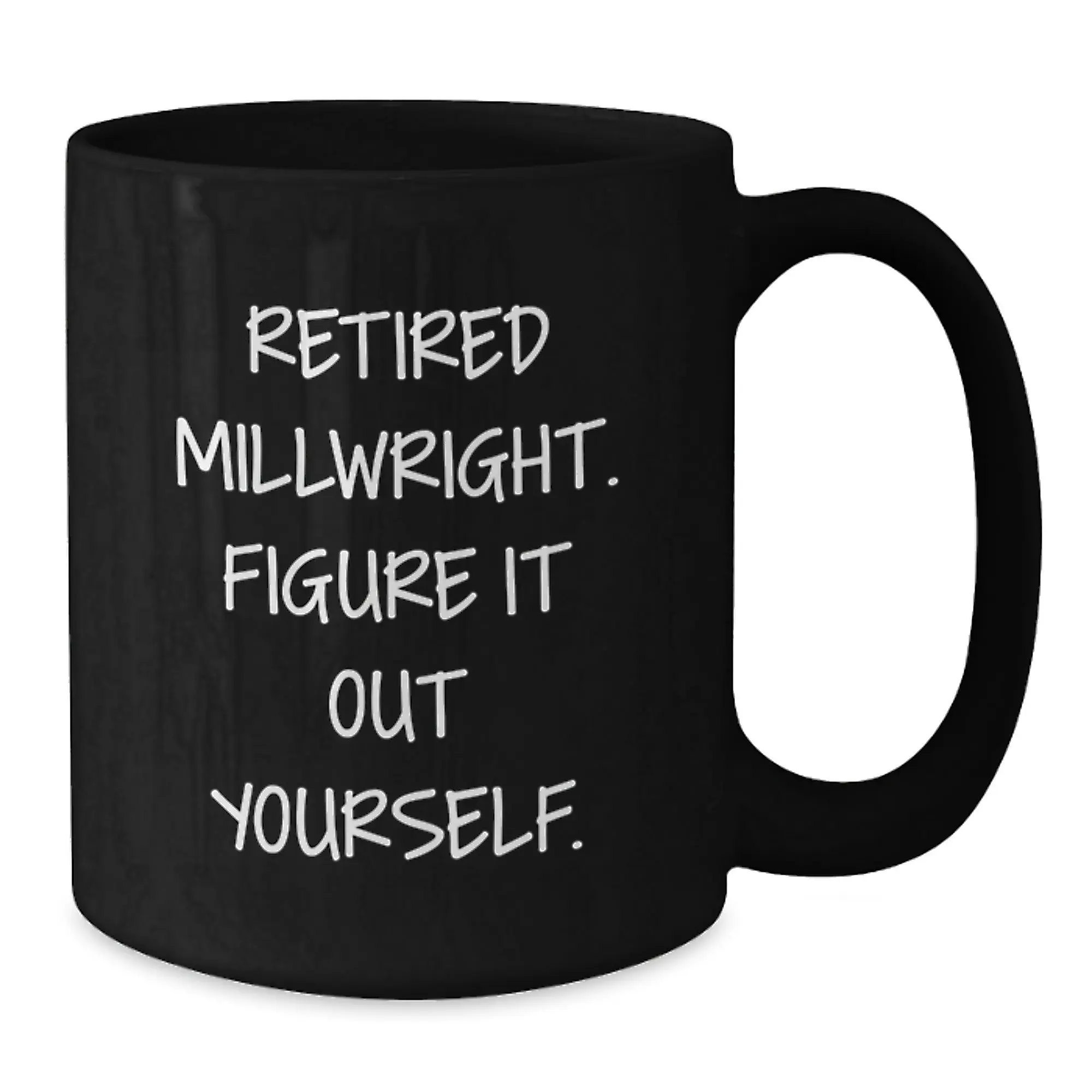 Gifts from Friends for Millwrights, Funny Millwright Coffee Mug, Inspirational Quotes for Graduation, Black Coffee Mug for Men - Additional