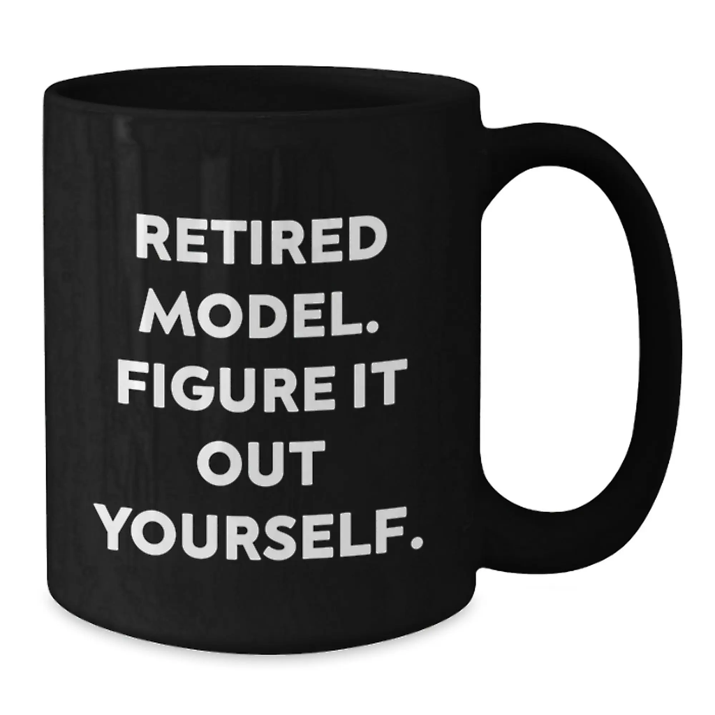 Funny Model Graduation Unique Gifts, Gifts from Friends, Model Black Coffee Mug, Retired Model. Figure It Out Yourself. - Additional