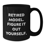 Funny Model Graduation Unique Gifts, Gifts from Friends, Model Black Coffee Mug, Retired Model. Figure It Out Yourself. - Additional