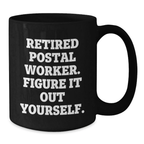 Funny Gifts from Friends and Family for Postal Workers - Unique Birthday Mugs for Retired Postal Worker 'Figure It Out Yourself' - Black Coffee Mug - Additional