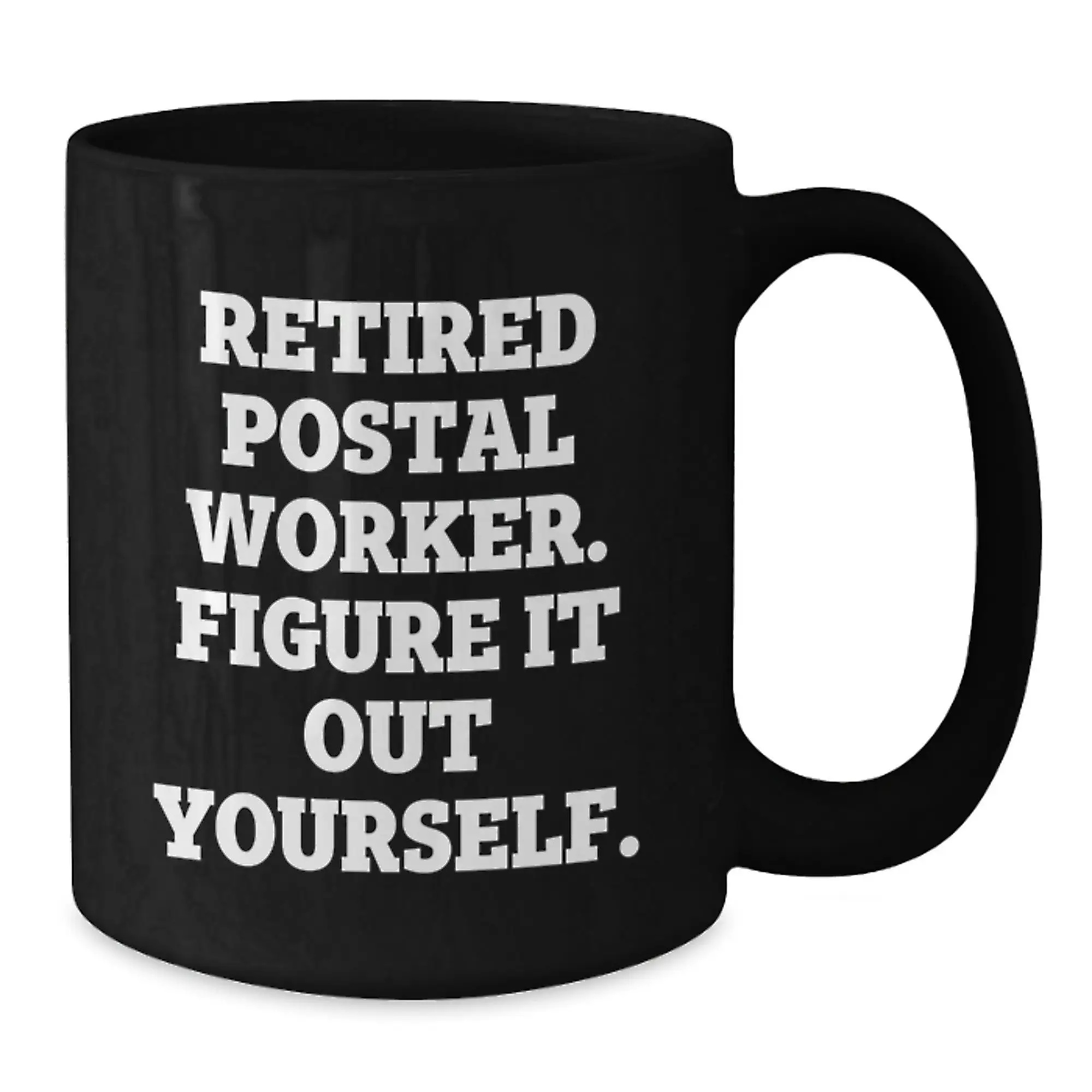 Funny Gifts from Friends and Family for Postal Workers - Unique Birthday Mugs for Retired Postal Worker 'Figure It Out Yourself' - Black Coffee Mug - Additional